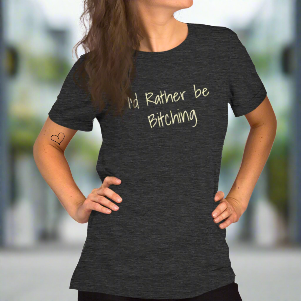 I'd Rather be Bitching T-Shirt