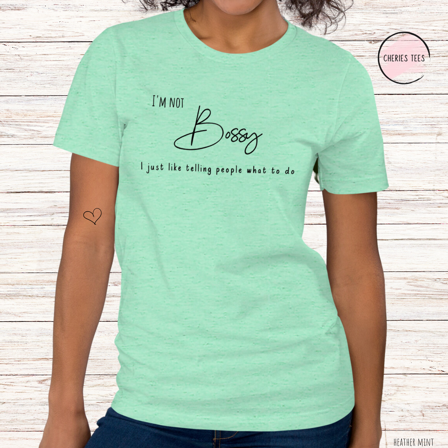 I'm not Bossy, I just like telling people what to do T-Shirt