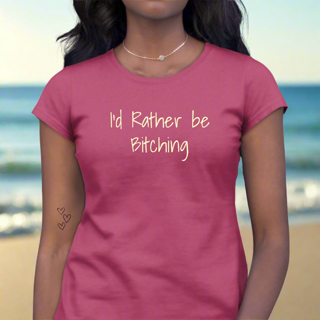 I'd Rather be Bitching T-Shirt