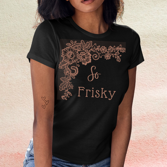 So Frisky T-Shirt